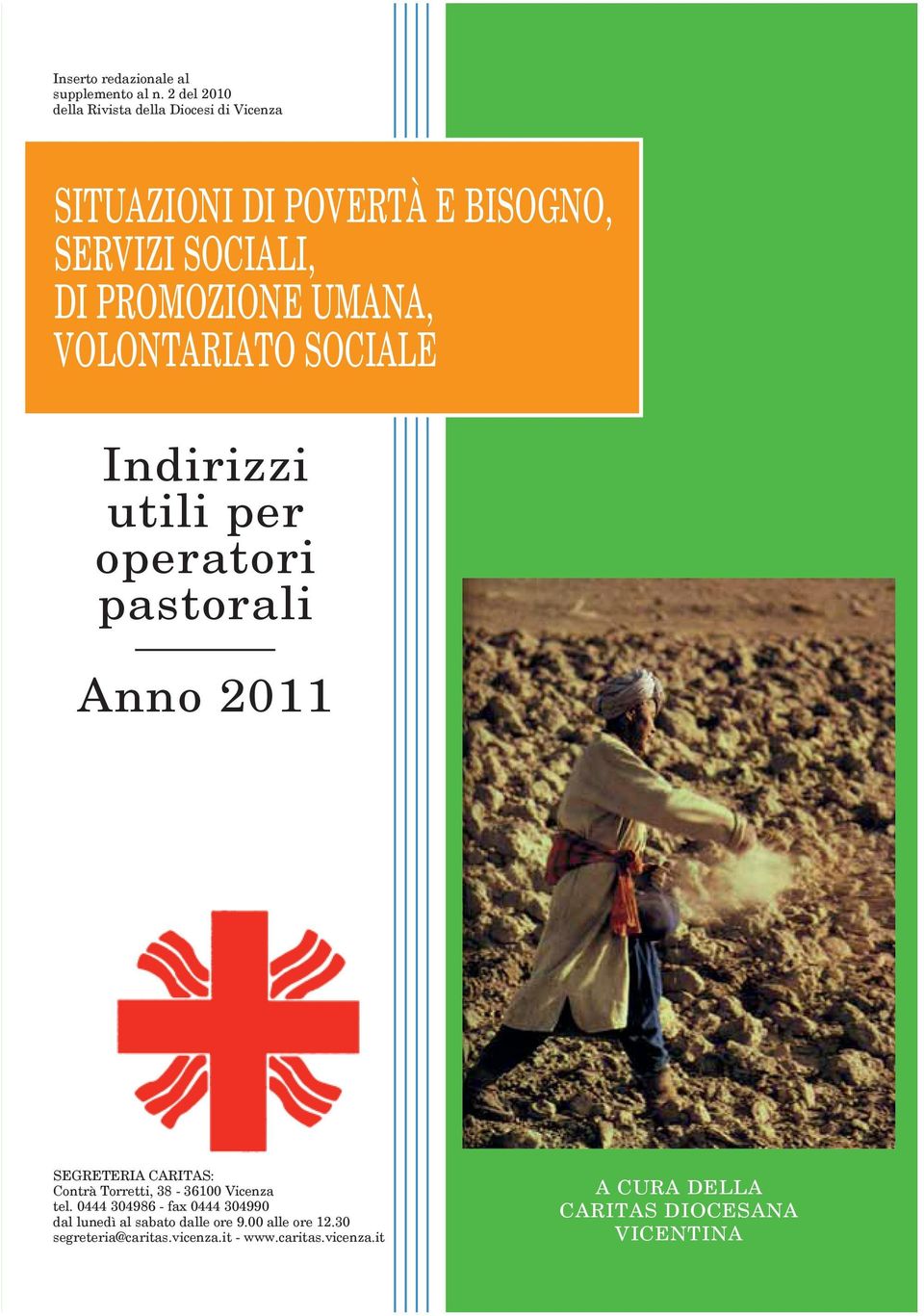 UMANA, VOLONTARIATO SOCIALE Indirizzi utili per operatori pastorali Anno 2011 SEGRETERIA CARITAS: Contrà Torretti,