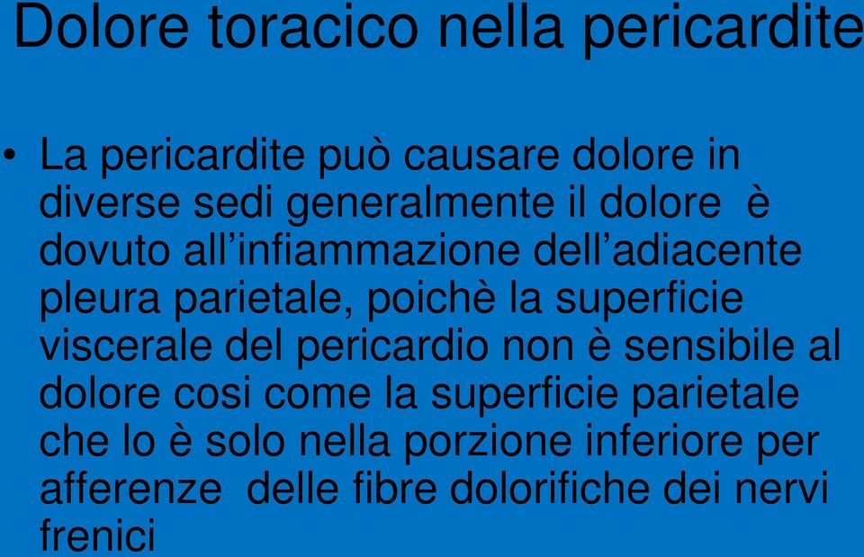 la superficie viscerale del pericardio non è sensibile al dolore cosi come la superficie