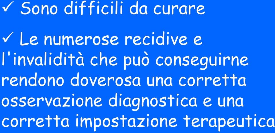 rendono doverosa una corretta osservazione