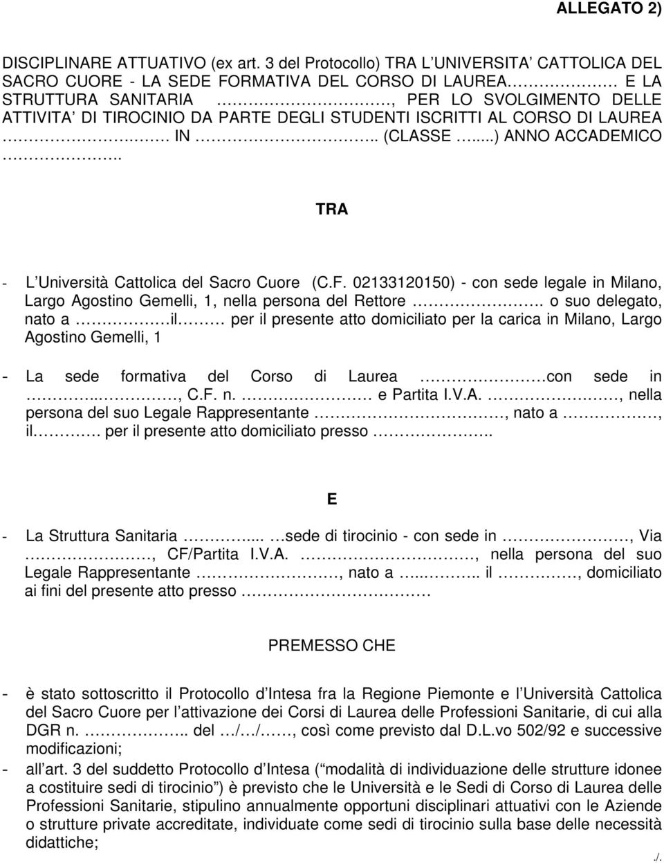 ISCRITTI AL CORSO DI LAUREA.. IN.. (CLASSE...) ANNO ACCADEMICO.. TRA - L Università Cattolica del Sacro Cuore (C.F.
