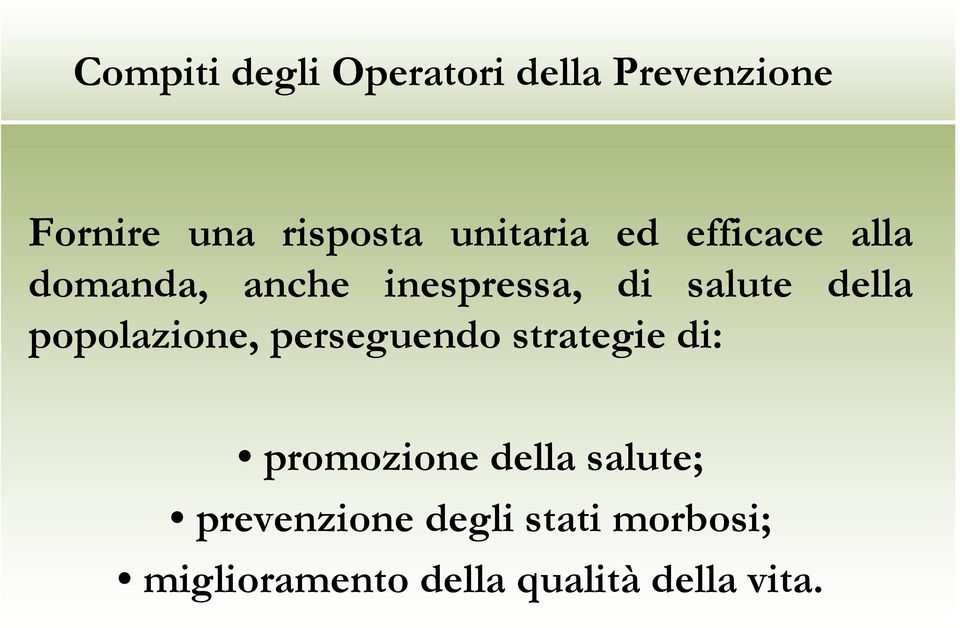 della popolazione, perseguendo strategie di: promozione della