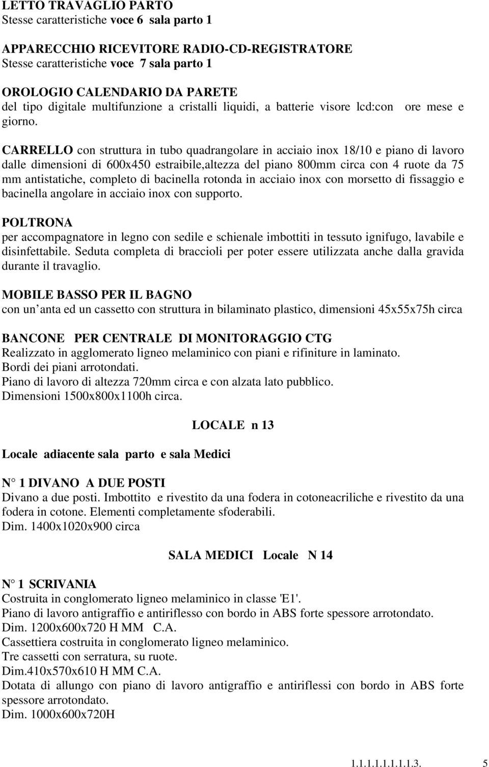 CARRELLO con struttura in tubo quadrangolare in acciaio inox 18/10 e piano di lavoro dalle dimensioni di 600x450 estraibile,altezza del piano 800mm circa con 4 ruote da 75 mm antistatiche, completo