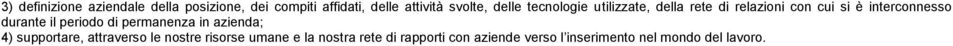 interconnesso durante il periodo di permanenza in azienda; 4) supportare, attraverso