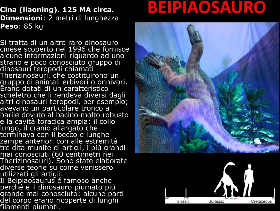 gruppo di dinosauri teropodi chiamati Therizinosauri, che costituirono un gruppo di animali erbivori o onnivori.