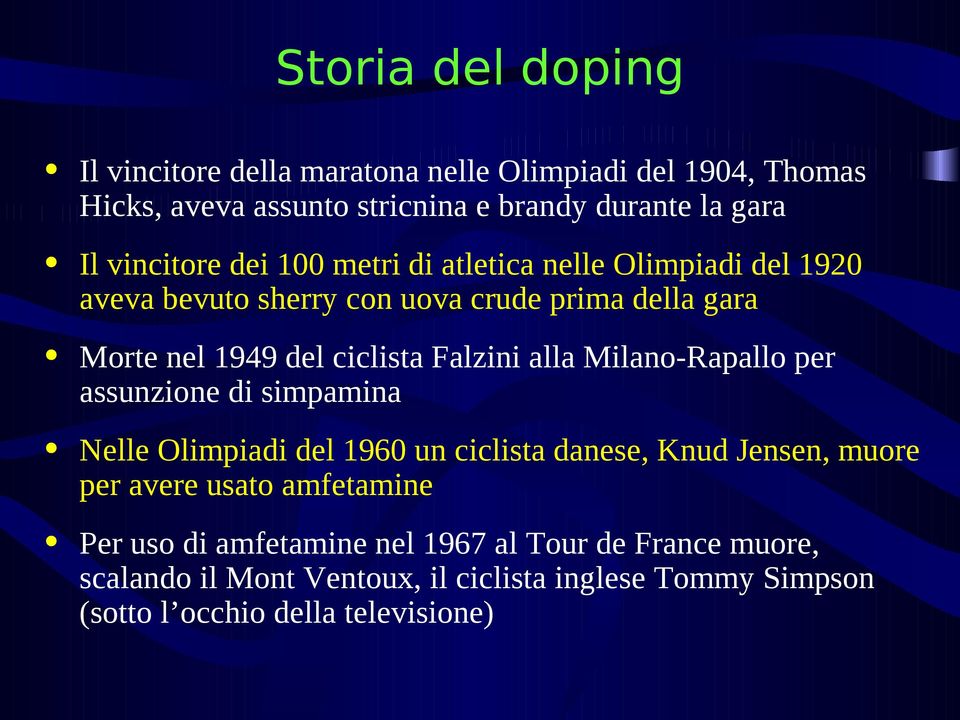 Falzini alla Milano-Rapallo per assunzione di simpamina Nelle Olimpiadi del 1960 un ciclista danese, Knud Jensen, muore per avere usato