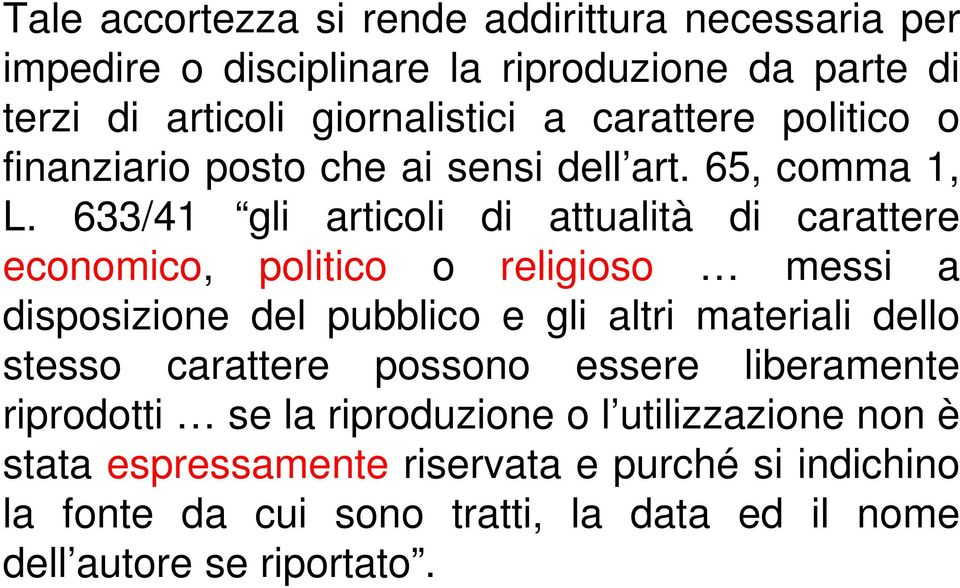 633/41 gli articoli di attualità di carattere economico, politico o religioso messi a disposizione del pubblico e gli altri materiali dello