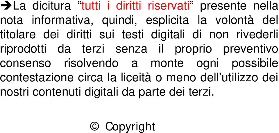 terzi senza il proprio preventivo consenso risolvendo a monte ogni possibile contestazione