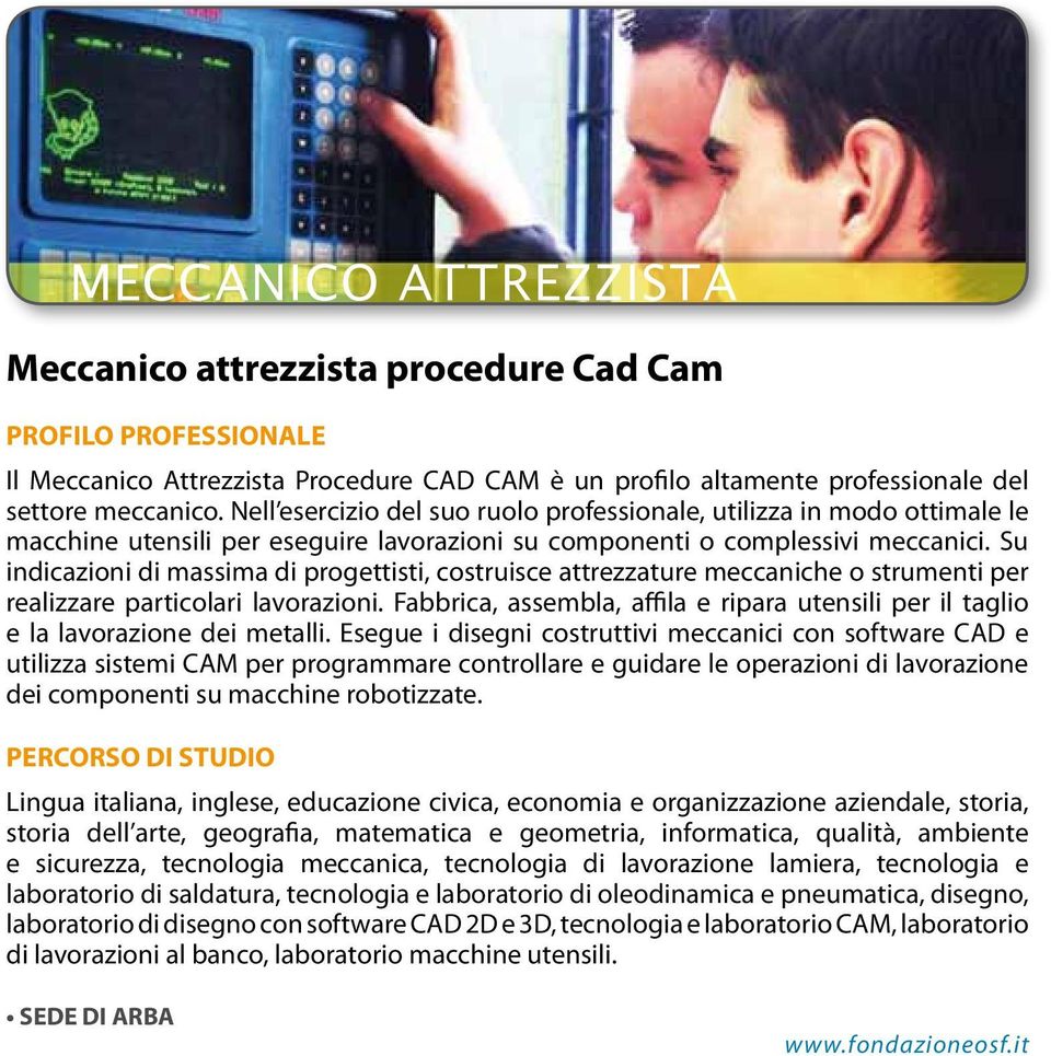 Su indicazioni di massima di progettisti, costruisce attrezzature meccaniche o strumenti per realizzare particolari lavorazioni.