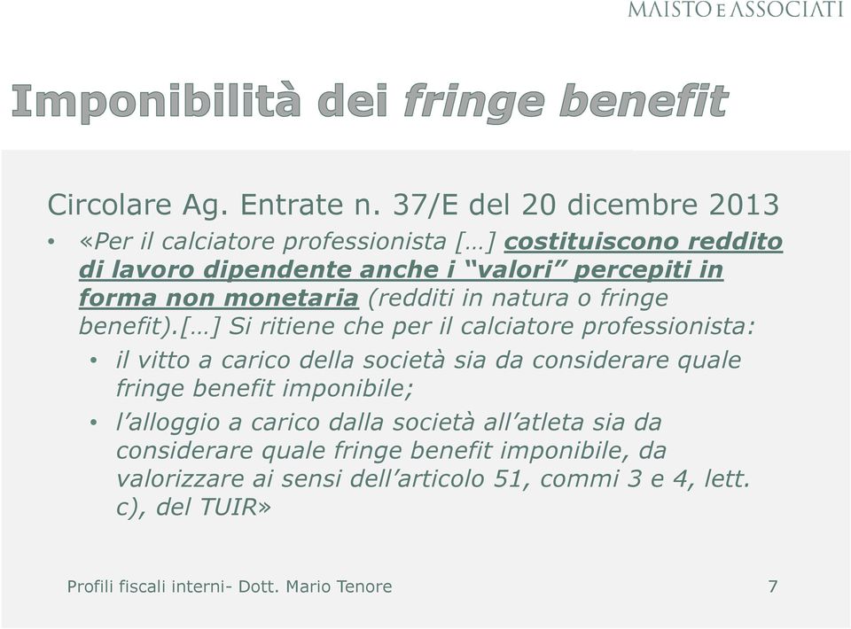 in forma non monetaria (redditi in natura o fringe benefit).