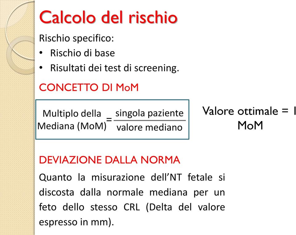 ottimale = 1 MoM DEVIAZIONE DALLA NORMA Quanto la misurazione dell NT fetale si