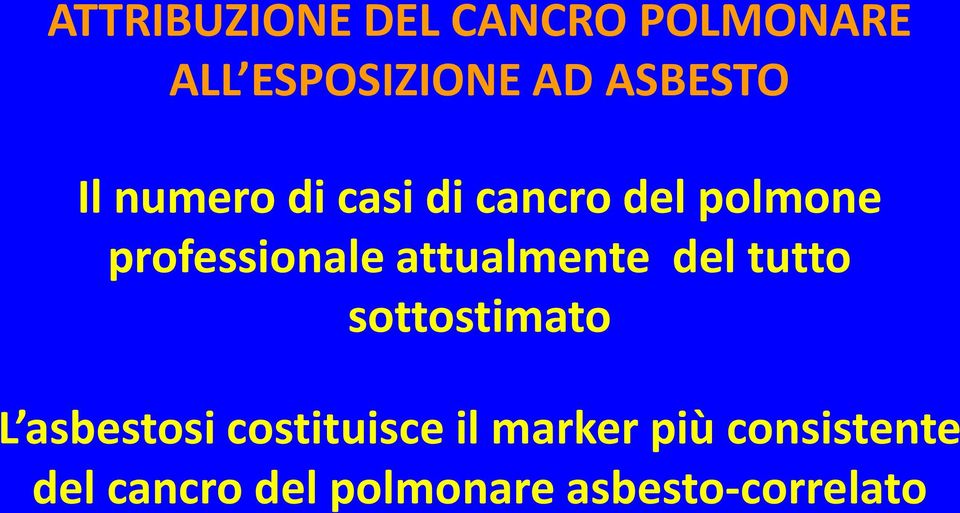 attualmente del tutto sottostimato L asbestosi costituisce