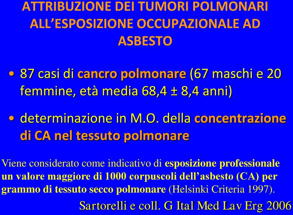 della concentrazione di CA nel tessuto polmonare Viene considerato come indicativo di esposizione professionale