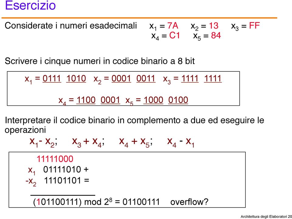 Interpretare il codice binario in complemento a due ed eseguire le operazioni x 1 - x 2 ; x 3 + x 4 ; x 4 + x 5 ; x