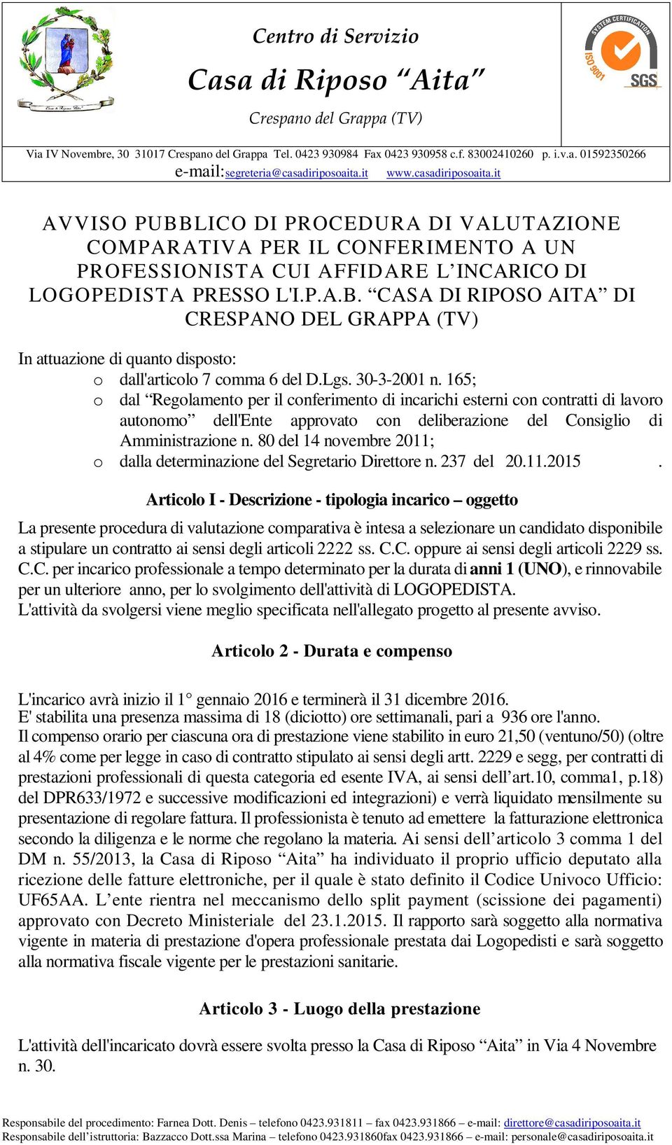 80 del 14 novembre 2011; o dalla determinazione del Segretario Direttore n. 237 del 20.11.2015.