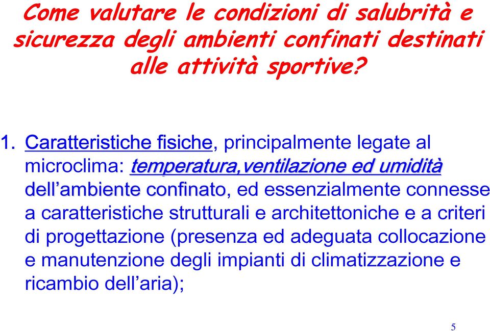 ambiente confinato, ed essenzialmente connesse a caratteristiche strutturali e architettoniche e a criteri di