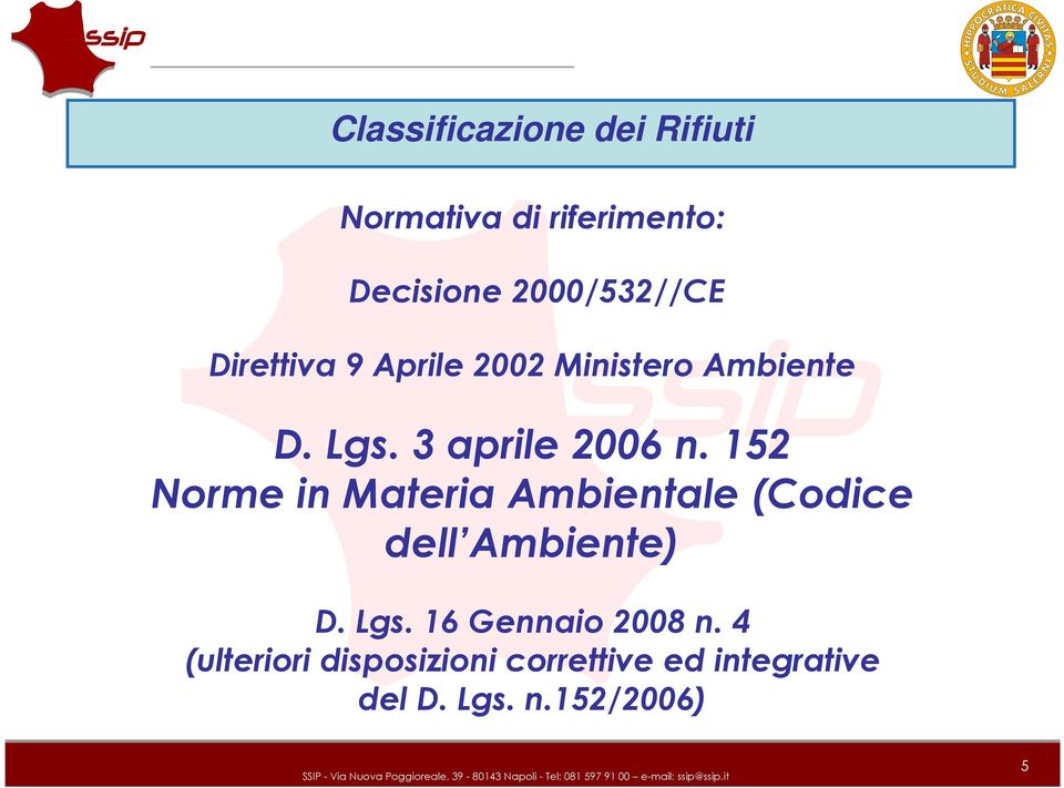 3 aprile 2006 n. 152 Norme in Materia Ambientale (Codice dell Ambiente) D.