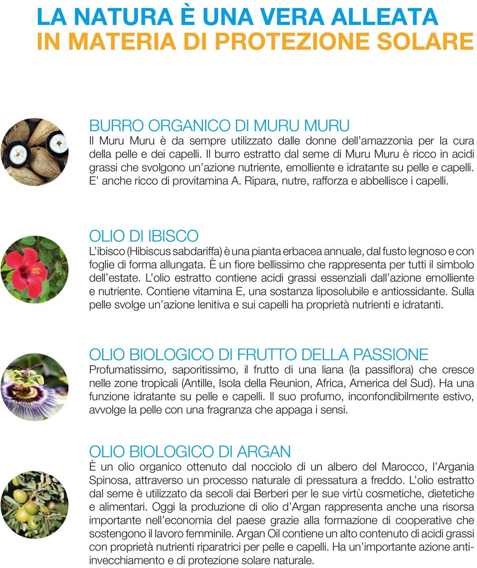 Ripara, nutre, rafforza e abbellisce i capelli. OLIO DI IBISCO L ibisco (Hibiscus sabdariffa) è una pianta erbacea annuale, dal fusto legnoso e con foglie di forma allungata.