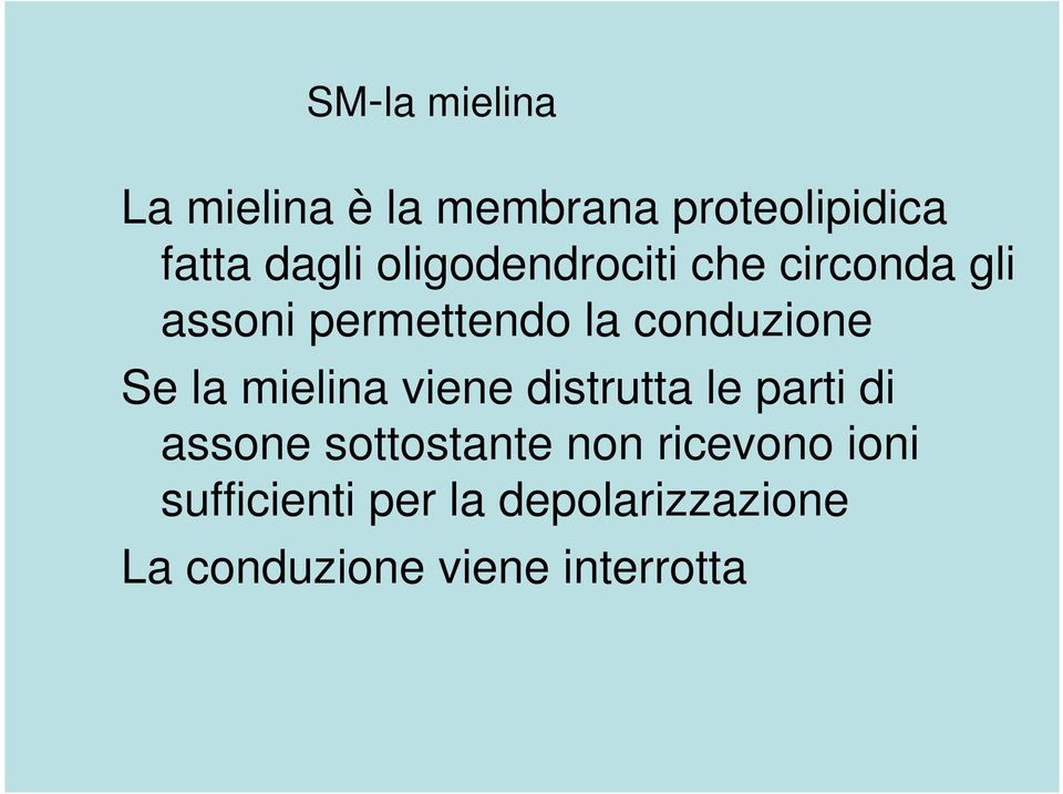 la mielina viene distrutta le parti di assone sottostante non