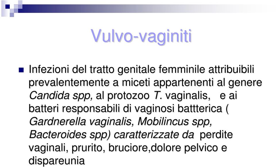 vaginalis,, e ai batteri responsabili di vaginosi battterica ( Gardnerella vaginalis,