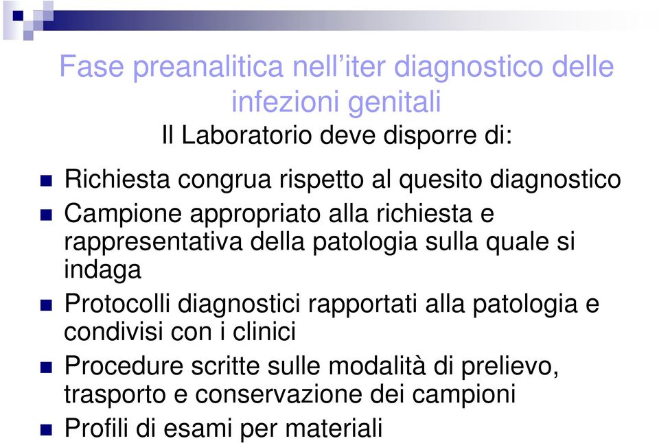 patologia sulla quale si indaga Protocolli diagnostici rapportati alla patologia e condivisi con i clinici