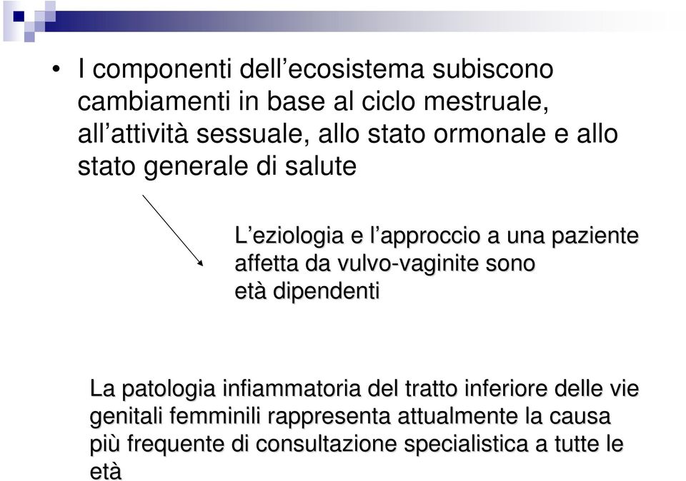 vulvo-vaginite vaginite sono età dipendenti La patologia infiammatoria del tratto inferiore delle vie