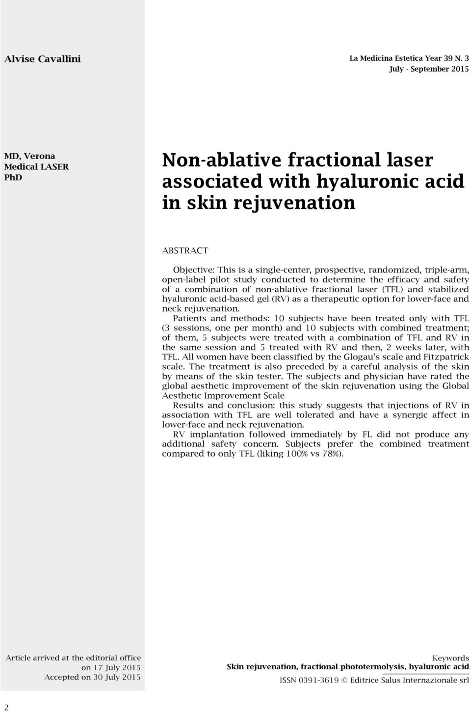 randomized, triple-arm, open-label pilot study conducted to determine the efficacy and safety of a combination of non-ablative fractional laser (TFL) and stabilized hyaluronic acid-based gel (RV) as