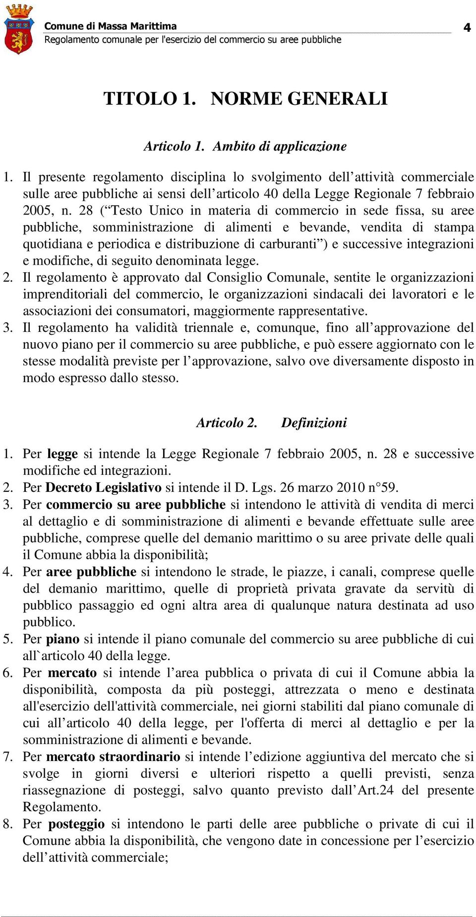 28 ( Testo Unico in materia di commercio in sede fissa, su aree pubbliche, somministrazione di alimenti e bevande, vendita di stampa quotidiana e periodica e distribuzione di carburanti ) e