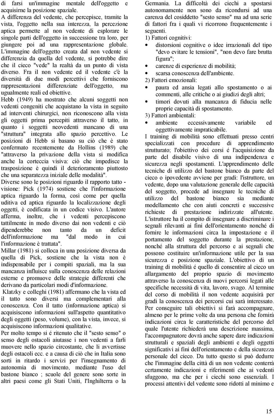 loro, per giungere poi ad una rappresentazione globale.