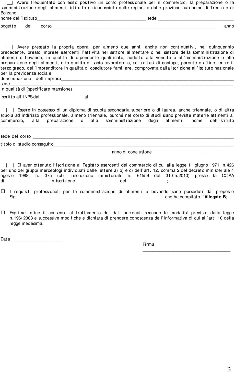 l attività nel settore alimentare o nel settore della somministrazione di alimenti e bevande, in qualità di dipendente qualificato, addetto alla vendita o all amministrazione o alla preparazione