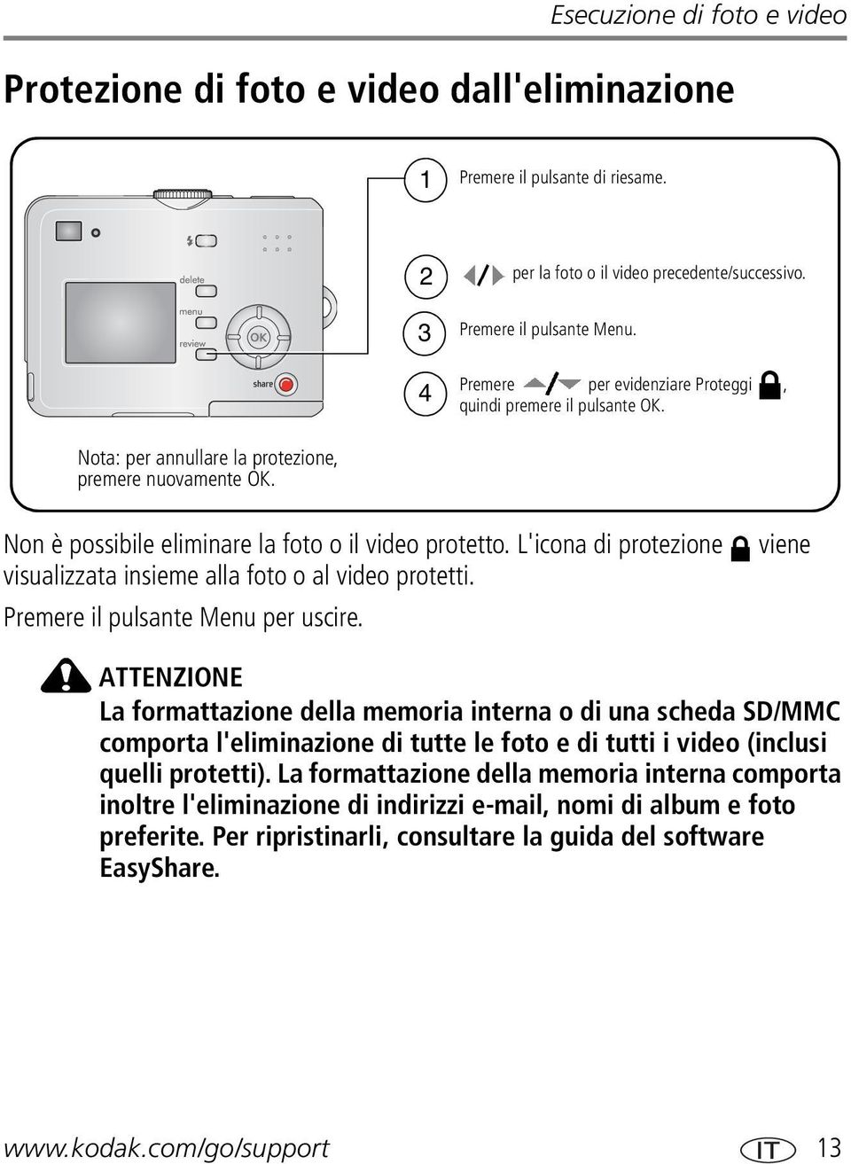 L'icona di protezione visualizzata insieme alla foto o al video protetti. Premere il pulsante Menu per uscire.