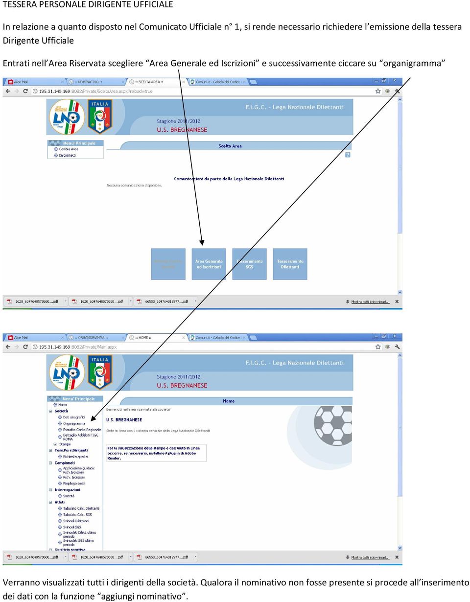 Generale ed Iscrizioni e successivamente ciccare su organigramma Verranno visualizzati tutti i dirigenti della