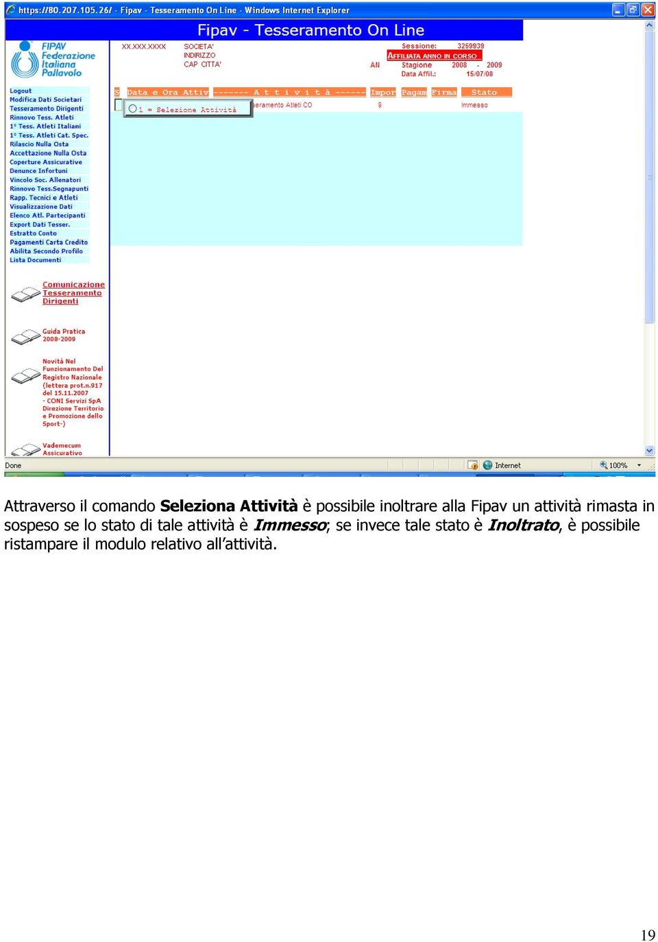 stato di tale attività è Immesso; se invece tale stato è