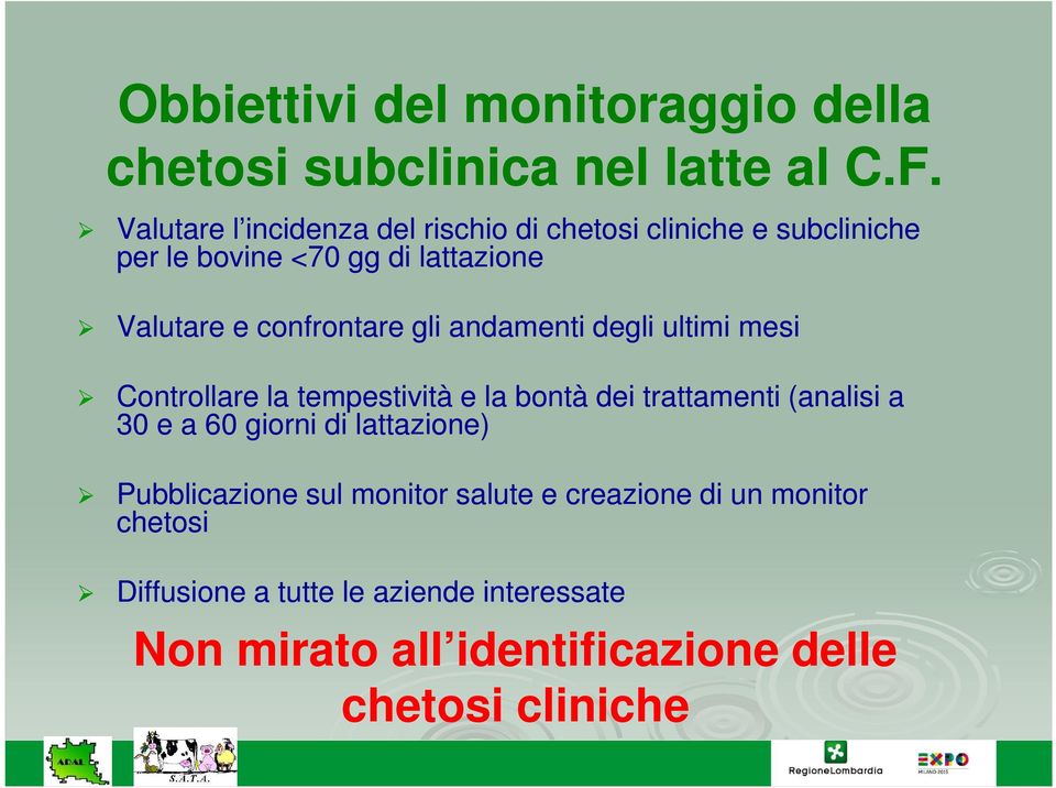 confrontare gli andamenti degli ultimi mesi Controllare la tempestività e la bontà dei trattamenti (analisi a 30 e a 60