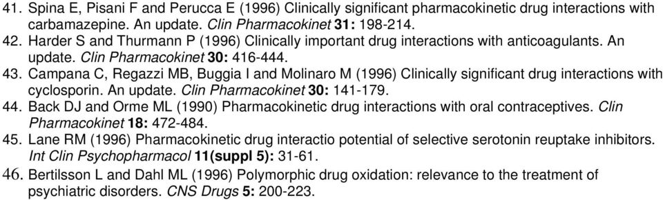 Campana C, Regazzi MB, Buggia I and Molinaro M (1996) Clinically significant drug interactions with cyclosporin. An update. Clin Pharmacokinet 30: 141-179. 44.