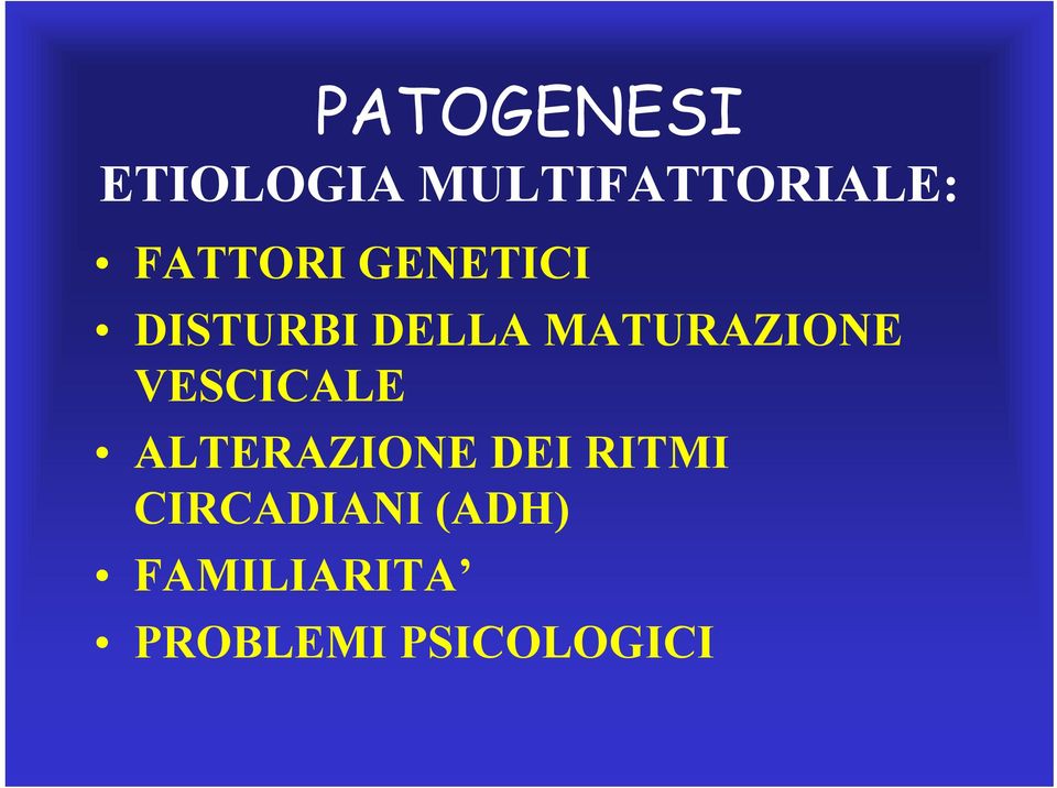 MATURAZIONE VESCICALE ALTERAZIONE DEI