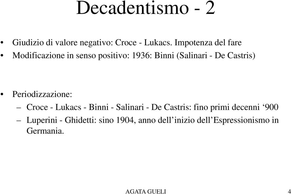 Castris) Periodizzazione: Croce - Lukacs - Binni - Salinari - De Castris: fino