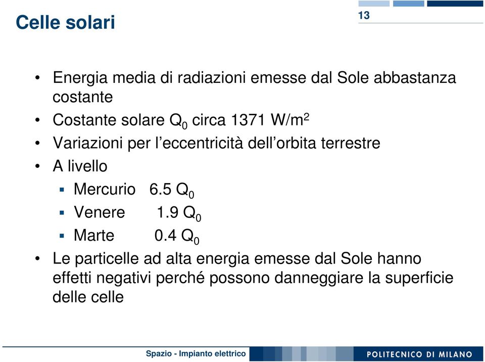 terrestre A livello Mercurio 6.5 Q 0 Venere 1.9 Q 0 Marte 0.