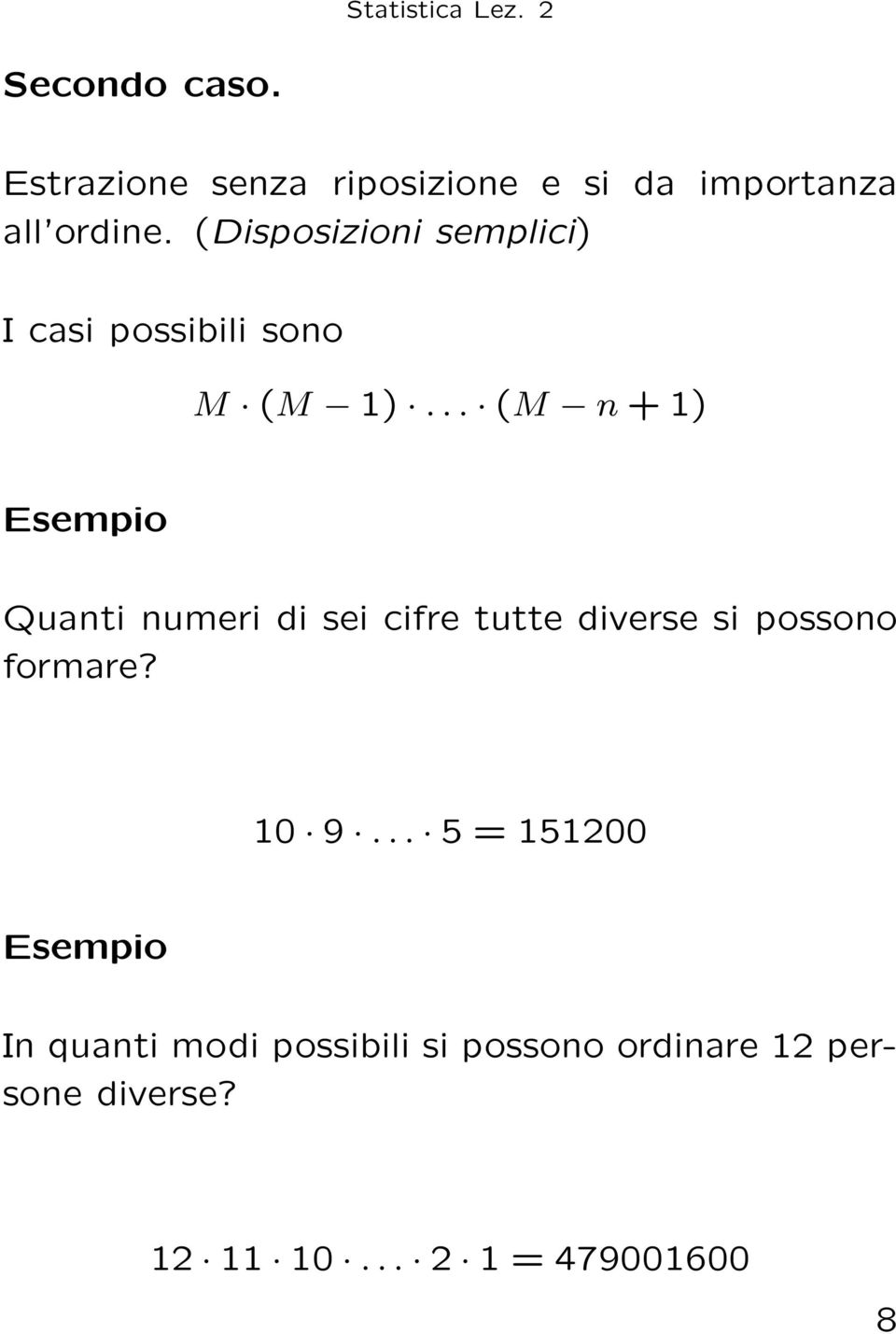 .. (M n + 1) Esempio Quanti numeri di sei cifre tutte diverse si possono formare?