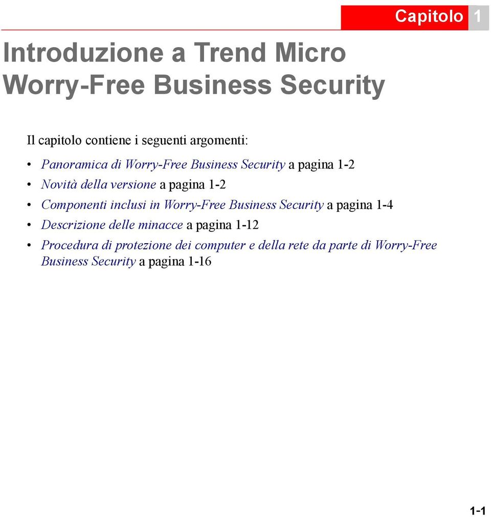 Componenti inclusi in Worry-Free Business Security a pagina 1-4 Descrizione delle minacce a pagina 1-12