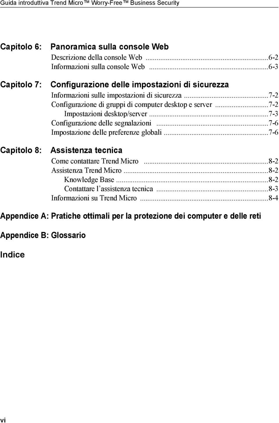 ..7-2 Configurazione di gruppi di computer desktop e server...7-2 Impostazioni desktop/server...7-3 Configurazione delle segnalazioni...7-6 Impostazione delle preferenze globali.