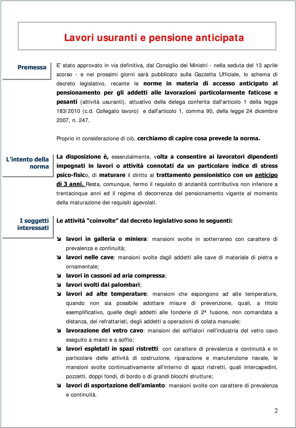 legislativo, recante le norme in materia di accesso anticipato al pensionamento per gli addetti alle lavorazioni particolarmente faticose e pesanti (attività usuranti), attuativo della delega