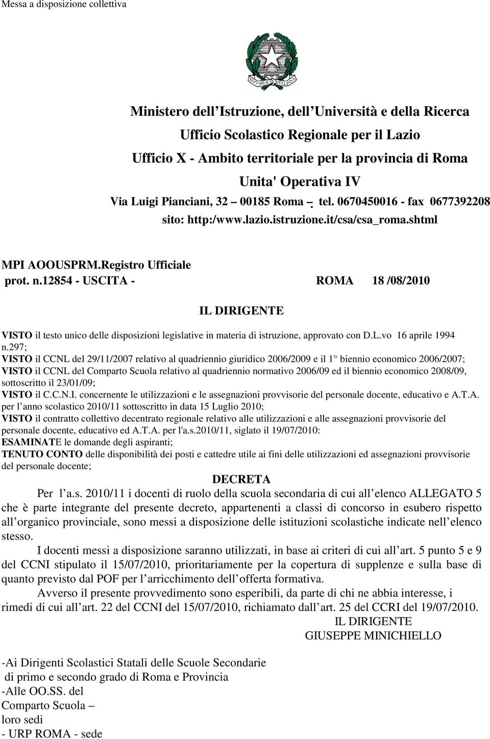 12854 - USCITA - ROMA 18 /08/2010 VISTO il testo unico delle disposizioni legislative in materia di istruzione, approvato con D.L.vo 16 aprile 1994 n.