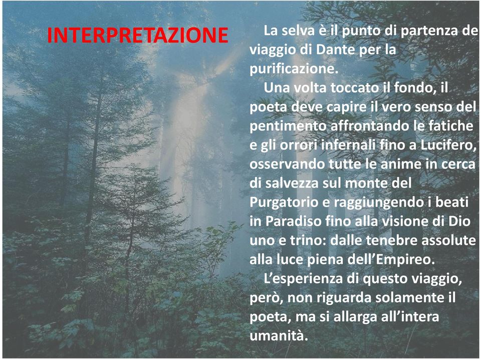 Lucifero, osservando tutte le anime in cerca di salvezza sul monte del Purgatorio e raggiungendo i beati in Paradiso fino alla