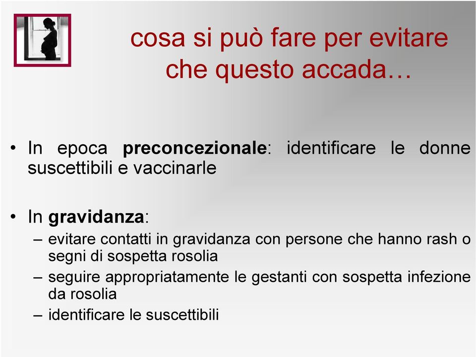 in gravidanza con persone che hanno rash o segni di sospetta rosolia seguire