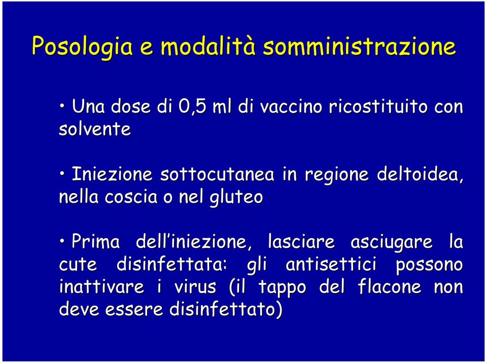 gluteo Prima dell iniezione, lasciare asciugare la cute disinfettata: gli