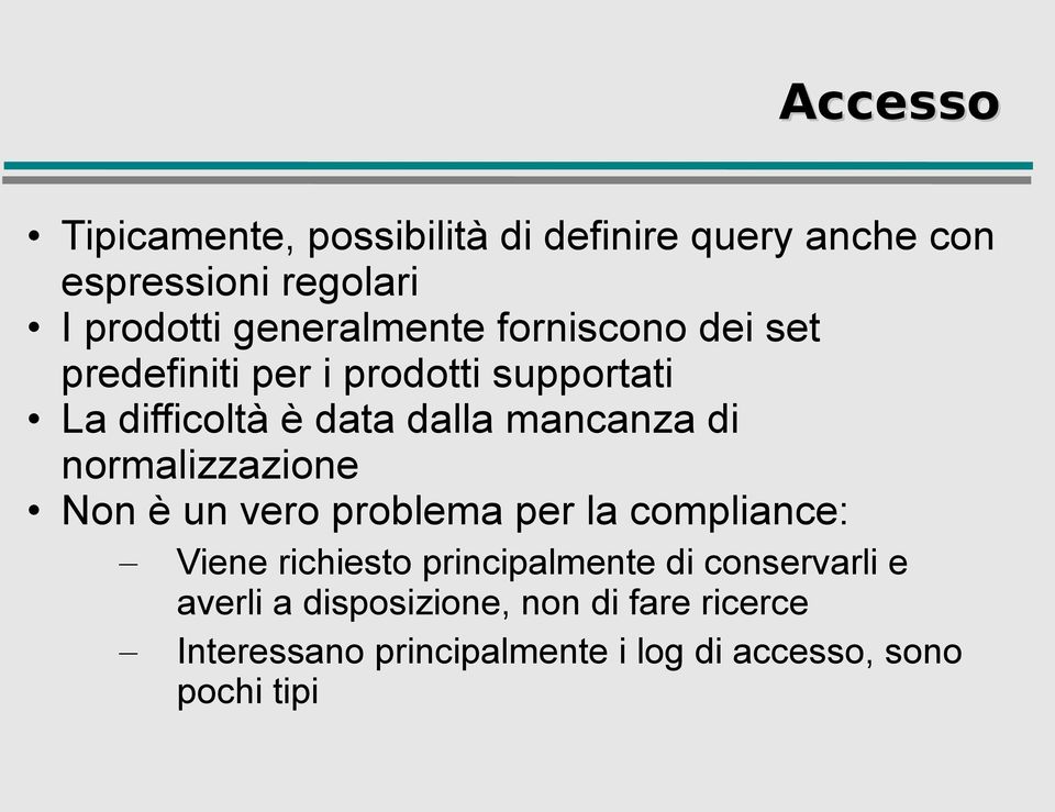 mancanza di normalizzazione Non è un vero problema per la compliance: Viene richiesto principalmente