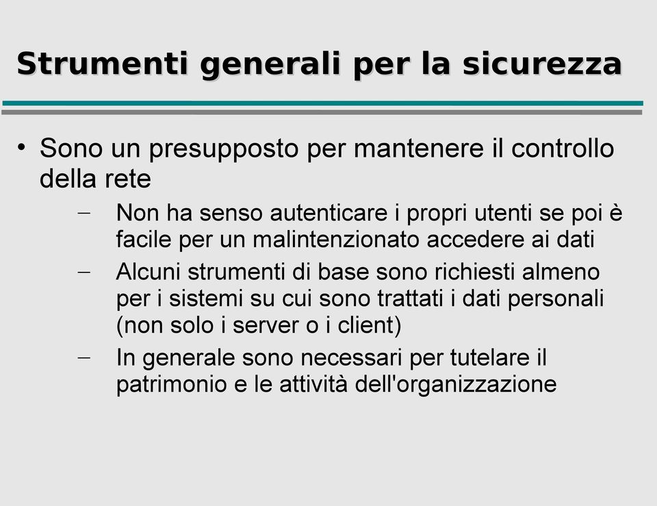 strumenti di base sono richiesti almeno per i sistemi su cui sono trattati i dati personali (non solo