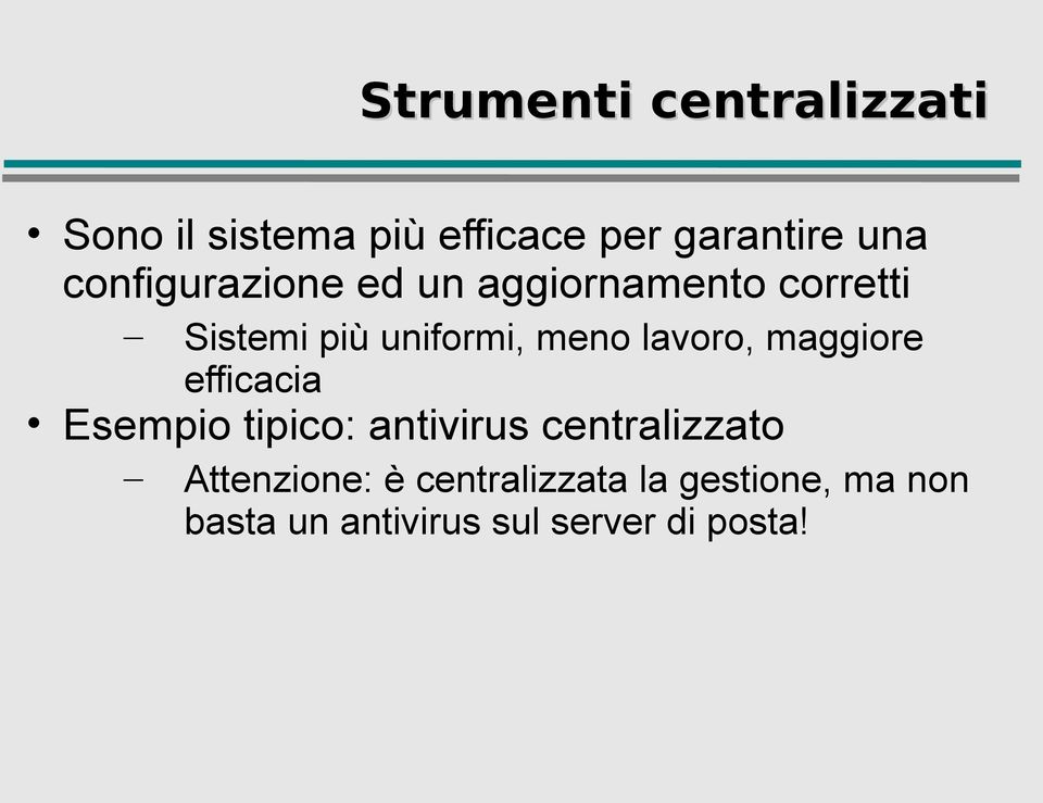 lavoro, maggiore efficacia Esempio tipico: antivirus centralizzato