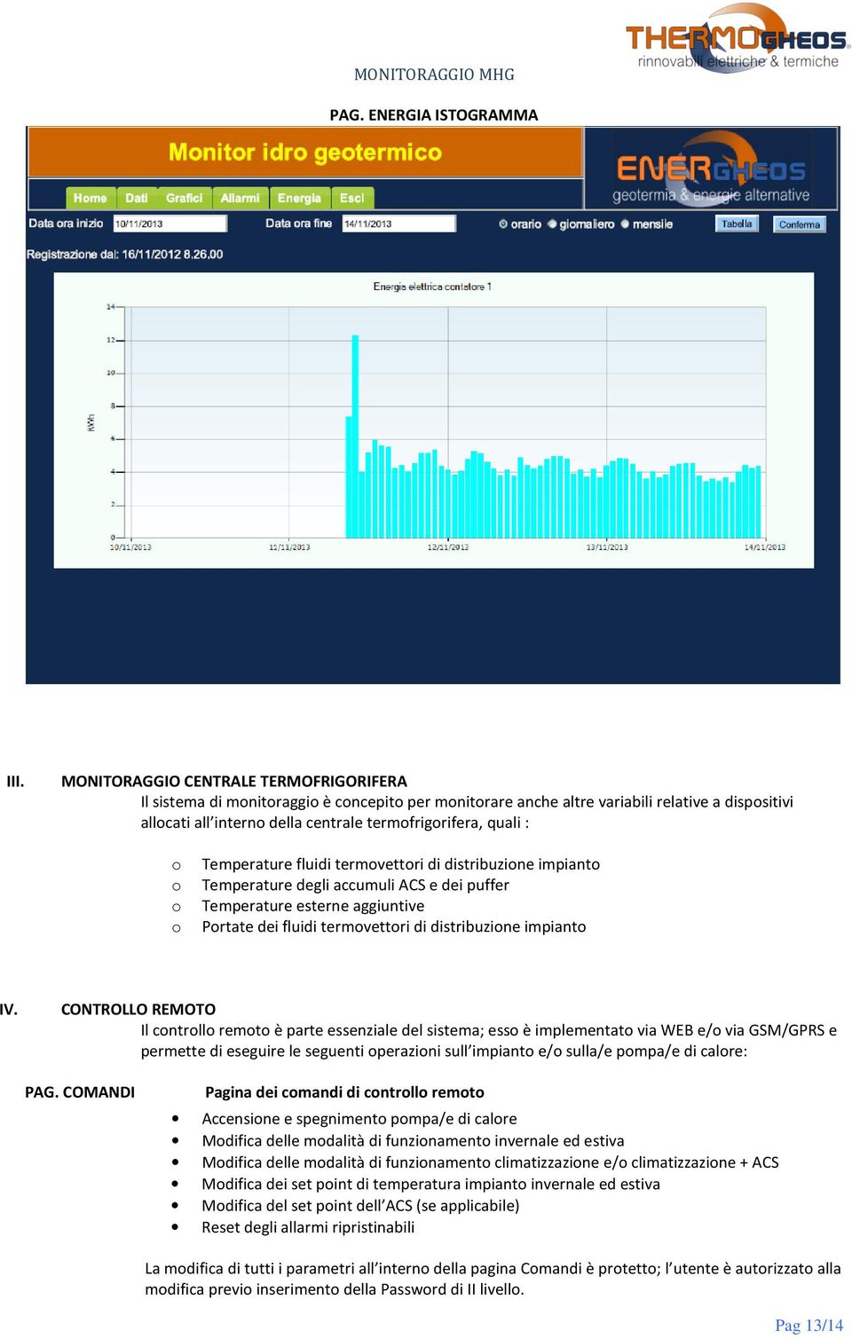 fluidi termvettri di distribuzine impiant Temperature degli accumuli ACS e dei puffer Temperature esterne aggiuntive Prtate dei fluidi termvettri di distribuzine impiant IV.