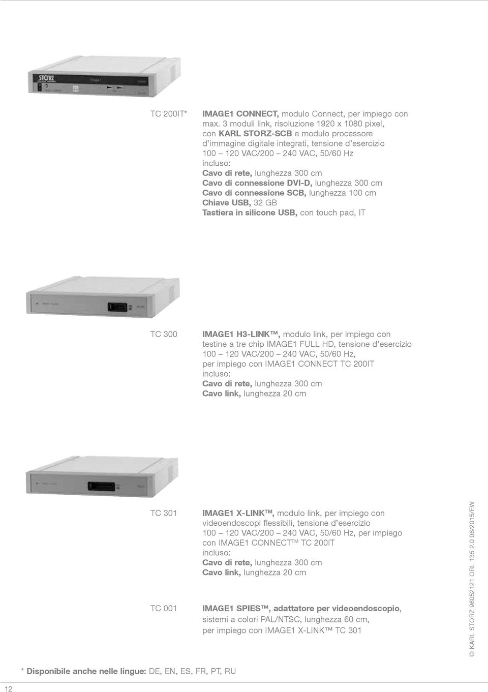 cm Cavo di connessione DVI-D, lunghezza 300 cm Cavo di connessione SCB, lunghezza 100 cm Chiave USB, 32 GB Tastiera in silicone USB, con touch pad, IT TC 300 IMAGE1 H3-LINK, modulo link, per impiego